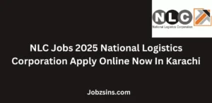NLC Jobs 2025 National Logistics Corporation Apply Online Now In Karachi