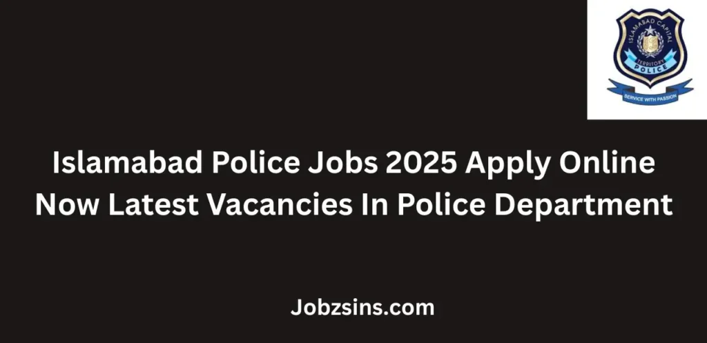 Islamabad Police Jobs 2025 Apply Online Now Latest Vacancies In Police Department