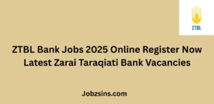 ZTBL Bank Jobs 2025 Online Register Now Latest Zarai Taraqiati Bank Vacancies