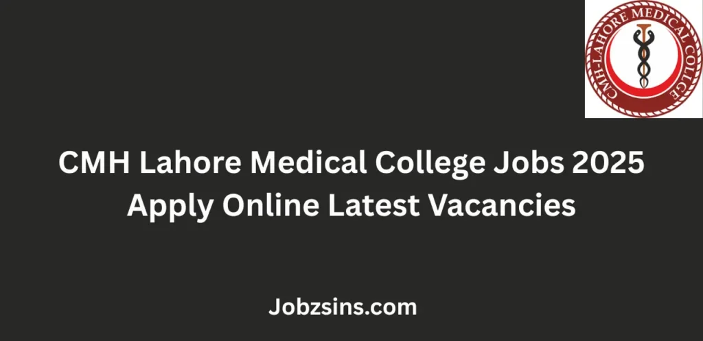 CMH Lahore Medical College Jobs 2025 Apply Online Latest Vacancies