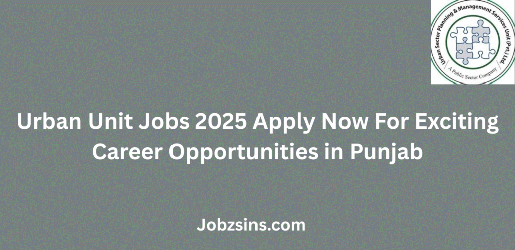 Urban Unit Jobs 2025 Apply Now For Exciting Career Opportunities in Punjab