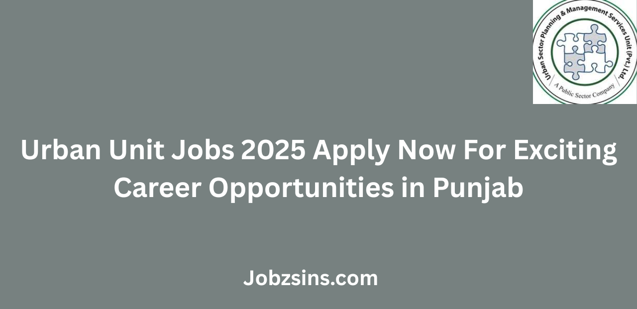 Urban Unit Jobs 2025 Apply Now For Exciting Career Opportunities in Punjab